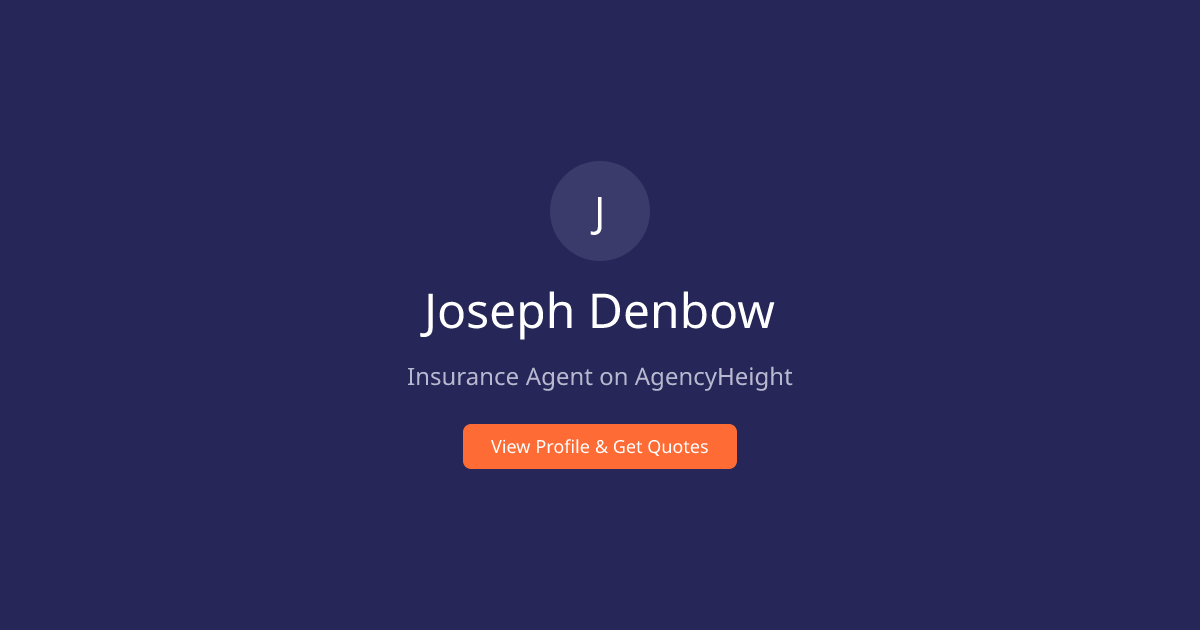 Joseph Denbow — Insurance Agent | AgencyHeight